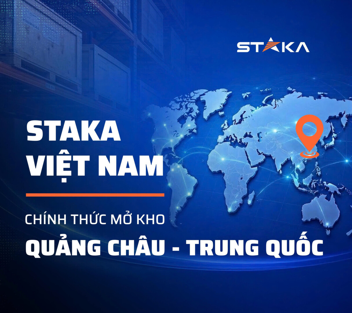 STAKA VIỆT NAM CHÍNH THỨC MỞ KHO HÀNG TẠI QUẢNG CHÂU – BƯỚC TIẾN CHIÉN LƯỢC RA THỊ TRƯỜNG TOÀN CẦU